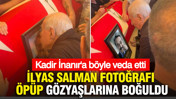 İlyas Salman Kadir İnanır'ın fotoğrafını öperek gözyaşlarına boğuldu