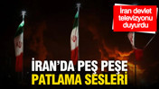 İran'da peş peşe patlama sesleri