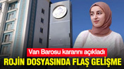 Rojin Kabaiş dosyasında flaş gelişme: Van Barosu kararını açıkladı