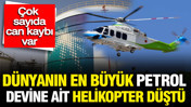 Suudi Arabistan'da petrol devi Aramco'ya ait helikopter düştü: Çok sayıda can kaybı var