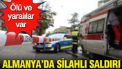 Almanya'da silahlı saldırı: Ölü ve yaralılar var
