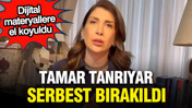 Tamar Tanrıyar serbest bırakıldı