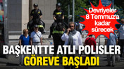 Ankara'da atlı polisler göreve başladı: Devriyeler 8 Temmuz'a kadar sürecek