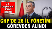CHP'de 26 il yönetimi görevden alındı, 7 il başkanının ihracı istendi