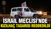 İsrail Meclisi’nden kritik karar: Kızılhaç yasağı reddedildi