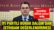 İYİ Partili Burak Dalgın’dan istihdam değerlendirmesi: İşsizlikte dikkat çeken artış