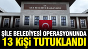 Şile Belediyesi operasyonunda 13 kişi tutuklandı, 1 kişi daha gözaltına alındı