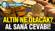 Altın ne olacak? Al sana cevabı
