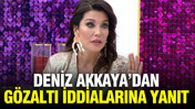 Deniz Akkaya'dan gözaltı iddialarına yanıt