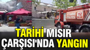 Tarihi Mısır Çarşısı'nda yangın