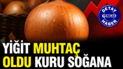 Yiğit muhtaç oldu kuru soğana: Bu kez zamlar göz yaşarttı