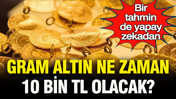 Bir tahmin de yapay zekadan: Gram altın ne zaman 10 bin lira olacak?