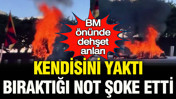 Birleşmiş Milletler önünde dehşet anları: Kendini yaktı, bıraktığı not şoke etti