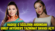Hadise o sözlerin ardından Umut Akyürek'e tazminat davası açtı