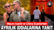Mauro Icardi ve China Suarez'den ayrılık iddialarına yanıt