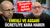 Emekli ve asgari ücretliye kötü haber: Erdal Sağlam, Şimşek’in planını açıkladı