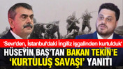 Hüseyin Baş'tan Bakan Tekin'e "Kurtuluş Savaşı" yanıtı: "Sevr'den, İstanbul'daki İngiliz işgalinden kurtulduk"