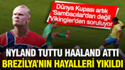 Nyland tuttu, Haaland attı: Norveç Dünya Kupası'nın en büyüğü Brezilya'yı eledi