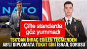 Çifte standarda göz yummadı: TSK'dan ihraç edilen teğmenden AB'li diplomata tokat gibi İsrail sorusu