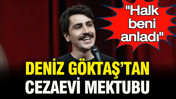 Deniz Göktaş’tan cezaevi mektubu: "Halk beni anladı"