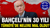 Devlet Bahçeli'nin otuz yılı Türkiye'de nelere mal oldu?
