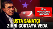 Usta sanatçı Zihni Göktay'a veda: Son yolculuğuna uğurlandı