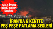 ABD, İran'a güçlü saldırı başlattı: İran’da 6 kentte peş peşe patlama sesleri