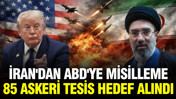 İran'dan ABD'ye misilleme: 85 askeri tesis hedef alındı