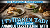 İttifakın tadı: NATO liderleri Anadolu lezzetlerini tattı, kişi başı maliyet dudak uçuklattı