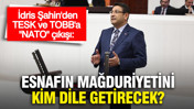 DEVA Partili İdris Şahin'den TESK ve TOBB'a "NATO" çıkışı: "Ankara esnafının mağduriyetini kim dile getirecek?"