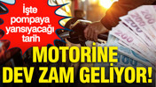 Motorine dev zam geliyor: İşte pompaya yansıyacağı tarih...