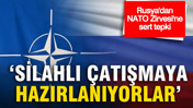 Rusya'dan NATO Zirvesi'ne sert tepki: "Silahlı çatışmaya hazırlanılıyor"