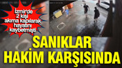 2 kişi akıma kapılarak hayatını kaybetmişti: Sanıklar hakim karşısında: Duruşma ertelendi