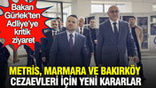 Metris, Marmara ve Bakırköy cezaevleri için yeni kararlar: Bakan Gürlek’ten Adliye’ye kritik ziyaret
