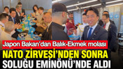 NATO Zirvesi’nden sonra soluğu Eminönü’nde aldı: Japon Bakan’dan Balık-Ekmek molası