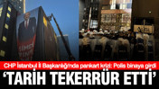Polis bir kez daha CHP binasına girdi: İstanbul İl Başkanlığı'nda pankart krizi