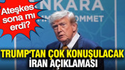 Trump'tan çok konuşulacak İran açıklaması: Ateşkes sona mı erdi?
