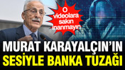 Yapay zeka dolandırıcıların yeni hedefi Murat Karayalçın oldu