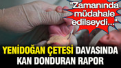 Yenidoğan Çetesi davasında kan donduran rapor: "Zamanında müdahale edilseydi..."