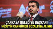 Çankaya Belediye Başkanı Hüseyin Can Güner gözaltına alındı