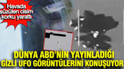 Dünya ABD’nin yayınladığı gizli UFO görüntülerini konuşuyor: Havada süzülen cisim ne?