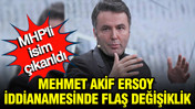 Mehmet Akif Ersoy iddianamesinde flaş değişiklik: MHP'li isim çıkarıldı