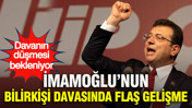İmamoğlu’nun bilirkişi davasında flaş gelişme: Davanın düşmesi bekleniyor