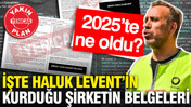 İşte Haluk Levent’in kurduğu şirketin belgeleri: 2025’te ne oldu?