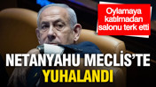 Netanyahu'ya 'utan' sloganları: Oylamaya katılmadan salondan ayrıldı