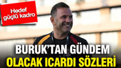 Okan Buruk’tan transfer ve Icardi açıklaması yapılan teklif sonrası kritik sözler