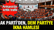Ankara'da kritik trafik: AK Parti, DEM Parti'yi ikna etmek i&ccedil;in devrede