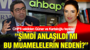 CHP’li vekilden Güner ve Kartaloğlu tepkisi: Anlaşıldı mı bu muamelelerin nedeni?