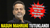 Nasuh Mahruki tutuklandı