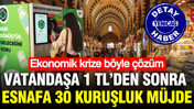 Vatandaşa 1 TL’den sonra esnafa 30 kuruşluk müjde